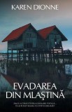Evadarea din mlaștină - Paperback brosat - Karen Dionne - RAO