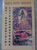 Viata Dupa Moarte: Marturisiri Cutremuratoare - Colectiv, Egumenita 2001, Crestinism, 126 Pagini