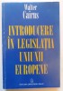 INTRODUCERE IN LEGISLATIA UNIUNII EUROPENE - Walter Cairns, 2001, 405 pagini, Editura UNIVERSAL DALSI - Carte de Drept