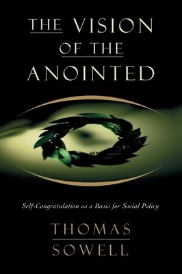 The Vision of the Anointed: Self-Congratulation as a Basis for Social Policy foto