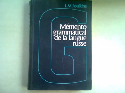 MEMENTO GRAMMATICAL DE LA LANGUE RUSSE - I.M. POULKINA (MEMENTO GRAMATICAL AL LIMBII RUSE) foto
