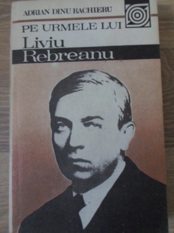 PE URMELE LUI LIVIU REBREANU-ADRIAN DINU RACHIERU-222415