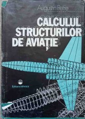 CALCULUL STRUCTURILOR DE AVIATIE-AUGUSTIN PETRE-237665 foto