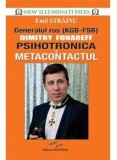 Generalul rus Dimitry Fonareff. Psihotronica si Metacontactul - Emil Strainu - Editura Prestige