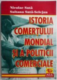 Istoria Comertului Mondial si Politicii Comerciale - Nicolae Suta - Carte Economie Afaceri