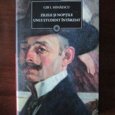 Gib I. Mihaescu - Zilele si noptile unui student intarziat (2010, ed. cartonata)