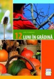 Carte 12 luni in gradina - Ghid practic de gradinarit cu sfaturi de sezon de la Karl Ploberger
