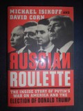 Michael Isikoff - Russian roulette. The inside story of Putin&#039;s War on America