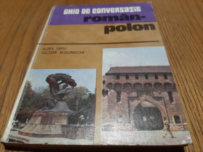 GHID DE CONVERSATIE - ROMAN - POLON - Aura Tapu, V. Jeglinschi - 1981, 197 p. foto