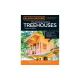 Black &amp; Decker the Complete Photo Guide to Treehouses 3rd Edition: Design and Build Treehouses for All Ages