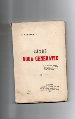 CARTE: CATRE NOUA GENERATIE Autor: S . MEHEDINTI Editura: MINERVA BUCURESTI 1912 foto