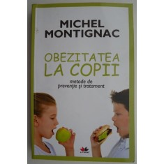Obezitatea la copii. Metode de preventie si tratament &ndash; Michel Montignac