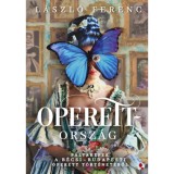 Operettorsz&aacute;g - P&aacute;lyak&eacute;pek a b&eacute;csi-budapesti operett t&ouml;rt&eacute;net&eacute;ből - L&aacute;szl&oacute; Ferenc