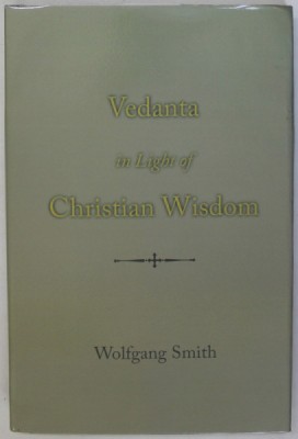 VEDANTA IN LIGHT OF CHRISTIAN WISDOM by WOLFGANG SMITH , 2022 foto