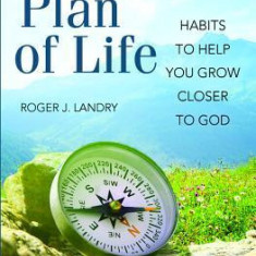 Plan of Life: Habits to Help You Grow Closer to God