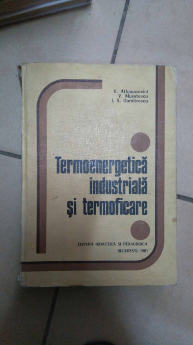 Termoenergetica Industriala Si Termoficare - V. Athanosovici V. Musatescu I.s. Dumitrescu ,549718
