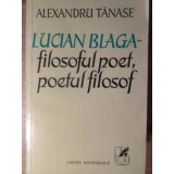 LUCIAN BLAGA FILOSOFUL POET, POETUL FILOSOF-ALEXANDRU TANASE-160705