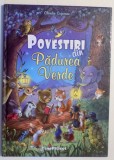 POVESTIRI DIN PADUREA VERDE de CLAUDIA COJOCARU , 2015 * EDITIE CARTONATA