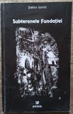 Subteranele fundatiei - Stefan Ioanid// dedicatie si semnatura autor