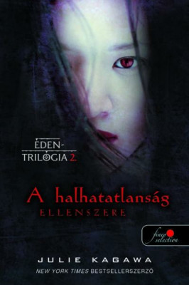 A halhatatlans&amp;aacute;g ellenszere - &amp;Eacute;den tril&amp;oacute;gia 2. - Julie Kagawa foto