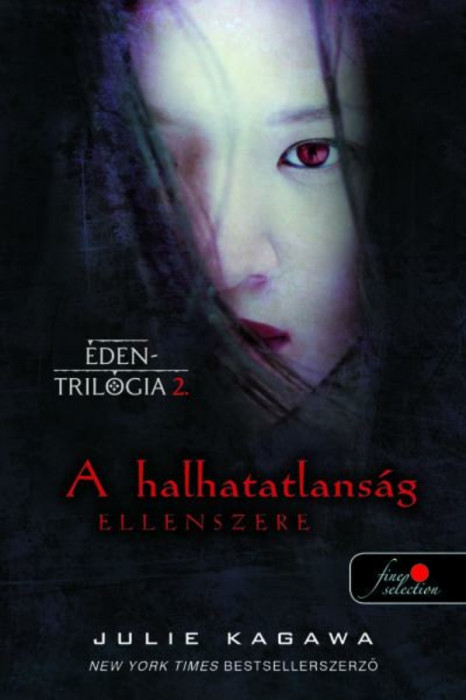 A halhatatlans&aacute;g ellenszere - &Eacute;den tril&oacute;gia 2. - Julie Kagawa