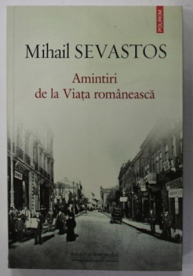 AMINTIRI DE LA VIATA ROMANEASCA de MIHAIL SEVASTOS , 2015 foto