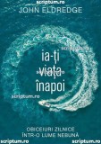 Ia-ti viata inapoi - Editura Scriptum
