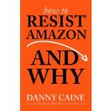 How to Resist Amazon and Why