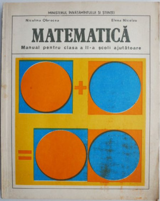 Matematica. Manual pentru clasa a II-a scoli ajutatoare &amp;ndash; Niculina Obrocea, Elena Nicolau foto