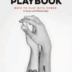 The Dominance Playbook: Ways to Play with Power in Scenes and Relationships