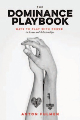 The Dominance Playbook: Ways to Play with Power in Scenes and Relationships foto