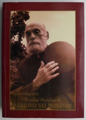 Daruind vei dobandi. Opera integrala 2 &amp;ndash; Nicolae Steinhardt foto