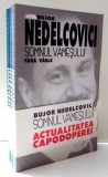 SOMNUL VAMESULUI de BUJOR NEDELCOVICI , VOL I-III , 2001