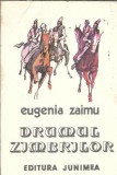 Drumul Zimbrilor - Eugenia Zaimu, Editura Junimea, 1981, 78 pagini, Literatura Romana, Roman Celebru