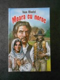 IOAN SLAVICI - MOARA CU NOROC