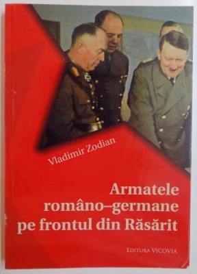 ARMATELE ROMANO - GERMANE PE FRONTUL DIN RASARIT de VLADIMIR ZODIAN , 2014 foto