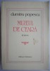 Muzeul de Ceara &ndash; Dumitru Popescu: Roman Beletristica - Carte Noua/Anticariat