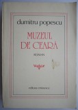 Cumpara ieftin Muzeul de Ceara &ndash; Dumitru Popescu: Roman Beletristica - Carte Noua/Anticariat