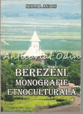 Berezeni. Monografie Etnoculturala - Mihai I. Andon foto