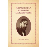 Juh&aacute;sz Gyula huszon&ouml;t legszebb verse - Juh&aacute;sz Gyula