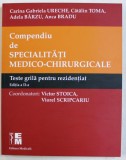 COMPENDIU DE SPECIALITATI MEDICO-CHIRURGICALE , TESTE GRILA PENTRU REZIDENTIAT ED. a - II - a de CARINA GABRIELA URECHE , CATALIN TOMA , ETC. , 2017