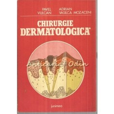 Chirurgie Dermatologica - Pavel Vulcan, Adrian Vasilica Mozaceni