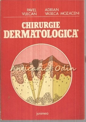 Chirurgie Dermatologica - Pavel Vulcan, Adrian Vasilica Mozaceni foto