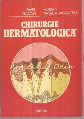 Chirurgie Dermatologica - Pavel Vulcan, Adrian Vasilica Mozaceni