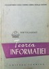 Teoria Informatiei - Nicolau Edmond, Constantinescu, Condrea - 1958, Editura Tehnica, 210 pagini, Brosata, Stare Foarte Buna