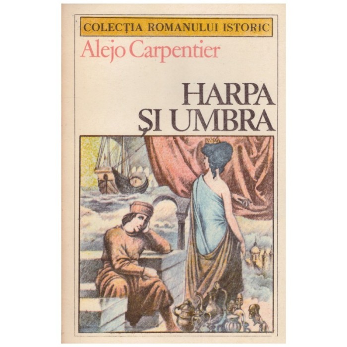 Alejo Carpentier - Harpa si umbra - 128124