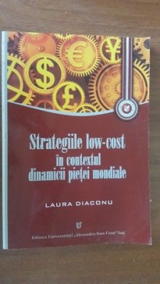 Strategiile low-cost in contextul dinamicii pietei mondiale- Laura Diaconu foto