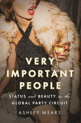 Very Important People: Status and Beauty in the Global Party Circuit foto