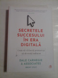 SECRETELE SUCCESULUI IN ERA DIGITALA * Cum sa va faceti prieteni si sa devenitei influent - DALE CARNEGIE &amp; ASSOCIATES BRENT COLE