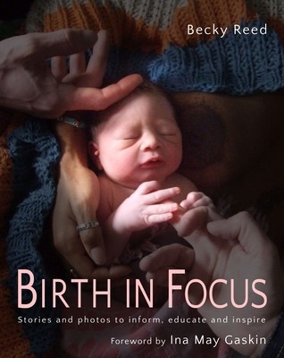 Birth in Focus: Stories and Photos to Inform, Educate and Inspire foto